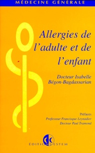 Isabelle Bégon-Bagdassarian - Allergies de l'adulte et de l'enfant.