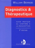 William Berrebi - Diagnostics et thérapeutique - Guide pratique du symptôme à la prescription, 2ème édition.