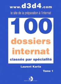 Laurent Karila - 100 dossiers internat classés par spécialité. - Tome 1.