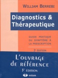 William Berrebi - Diagnostics et Thérapeutique - Guide pratique du symptôme à la prescription.