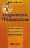 William Berrebi - Diagnostics et thérapeutique - Guide pratique du symptôme à la prescription.