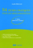 Armelle Pringault - 54 fiches pratiques pour les aides-soignant(e)s.