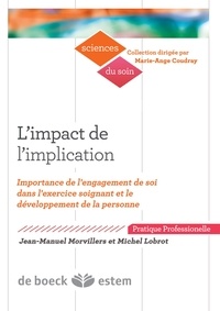 Bertrand Morvilliers et Michel Lobrot - L'impact de l'implication - Importance de l'engagement de soi dans l'exercice soignant et le développement de la personne.