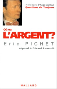 Eric Pichet et Gérard Lemarié - Ou Va L'Argent ?.