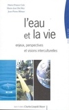 Jean-Pierre Ribaut et Marie-France Cais - L'Eau Et La Vie. Enjeux, Perspectives Et Visions Interculturelles.