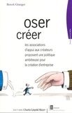 B Granger - Oser Creer. Les Associations D'Appui Aux Createurs Proposent Une Politique Ambitieuse Pour La Creation D'Entreprise.
