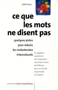 Edith Sizoo - Ce que les mots ne disent pas - Quelques pistes pour réduire les malentendus interculturels.