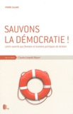 Pierre Calame - Sauvons la démocratie ! - Lettre ouverte aux femmes et hommes politiques de notre temps.