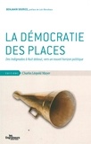 Benjamin Sourice - La démocratie des places - Des Indignados à Nuit debout, vers un nouvel horizon politique.