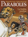 Pierre Brochard et Pierre Thivollier - Paraboles Tome 1 : La brebis perdue.