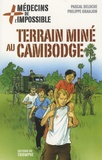 Pascal Deloche - Médecins de l'impossible Tome 5 : Terrain miné au Cambodge.