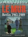 Didier Chardez et Guy Lehideux - Le Mur - Berlin 1961-1989.