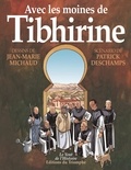 Jean-Marie Michaud et Patrick Deschamps - Avec les moines de Tibhirine.