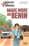 Philippe Granjon et Pascal Deloche - Médecins de l'impossible Tome 7 : Magie noire au Bénin.