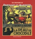 René Bonnet - Les aventures de Fripounet et Marisette  : Le secret du bûcher suivi de La peau de crocodile.