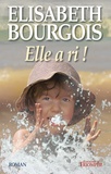 Elisabeth Bourgois - Elle a ri.