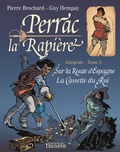 Pierre Brochard et Guy Hempay - Perrac la Rapière Intégrale Tome 2 : Sur la route d'Espagne ; La cassette du Roi.