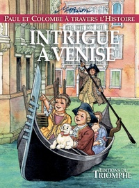 Marion Raynaud de Prigny - Paul et Colombe à travers l'Histoire Tome 9 : Intrigue à Venise.