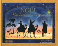 Chantal de Marliave et Isabelle de Choulot - Noël - Une lumineuse histoire.