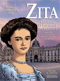 Gaëtan Evrard et Dominique Bar - Zita - Courage et foi d'une impératrice.