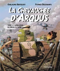 Guillaume Berteloot et Patrick Deschamps - La chevauchée d'Arquus Tome 1 : 1898-1940, Du cheval à l'acier.