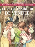 Marion Raynaud de Prigny - Paul et Colombe à travers l'Histoire Tome 10 : Le petit tambour de Vendée.