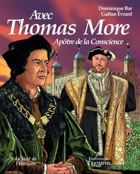 Dominique Bar et Gaëtan Evrard - Thomas More - Apôtre de la conscience.
