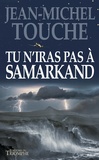 Jean-Michel Touche - Tu n'iras pas à Samarkand.
