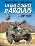 Guillaume Berteloot et Patrick Deschamps - La chevauchée d'Arquus Tome 2 : 1941-2020, De l'atome à scorpion.