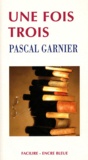 Pascal Garnier - Une fois trois.