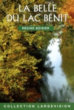 Régine Boisier - La Belle du lac Bénit - Tome 1.