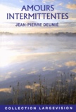 Jean-Pierre Deumié - Amours intermittentes.