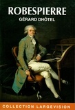 Gérard Dhôtel - Robespierre - La terreur et la vertu.