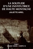 Juliette Airel - La solitude d'une institutrice de haute montagne - Tome 1.