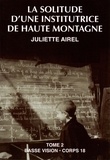 Juliette Airel - La solitude d'une institutrice de haute montagne - Tome 2.