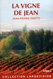 Jean-Pierre Grotti - La vigne de Jean - Tome 2.