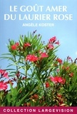 Angèle Koster - Le goût amer du laurier rose.