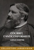 Lucile Chastre - Courbet l'anticonformiste.