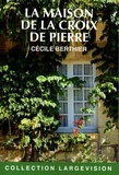 Cécile Berthier - La maison de la croix de pierre.