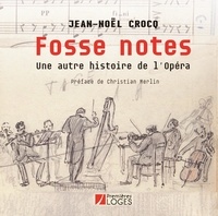Jean-Noël Crocq - Fosse notes - Une autre histoire de l'Opéra.