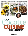 Odile Bazin - La Cocotte cuisine en hiver - 50 recettes des Hauts-de-France à découvrir.