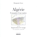 Benjamin Stora - Algérie. suivi de Impressions de voyage - Formation d'une nation.