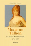 Christian Gilles - MADAME TALLIEN. - La reine du Directoire.