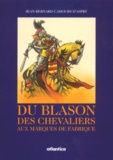 Jean-Bernard Cahours d'Aspry - Du Blason Des Chevaliers Aux Marques De Fabrique. Petite Histoire De L'Art Heraldique.