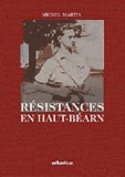 Michel Martin - RESISTANCES EN HAUT BEARN.