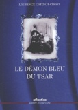 Laurence Catinot-Crost - Le Demon Bleu Du Tsar. Katia, L'Epouse Du Tsar Liberateur.