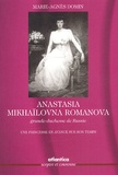 Marie-Agnès Domin - Anastasia Mikhailovna Romanova, Grande Duchesse De Russie. Une Princesse En Avance Sur Son Temps.