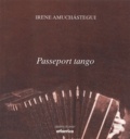 Irene Amuchastegui - Passeport tango - Brève histoire des spectacles qui reconquirent le monde.