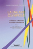Nicole Pellissard-Darrigrand - La galaxie olympique - D'Athènes à Athènes, la boucle olympienne (1896-2004).