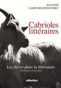 Suzanne Labry-Bourthoumieu - Cabrioles littéraires - La chèvre dans la littérature, Des origines à nos jours.